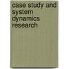 Case Study and System Dynamics Research door George Papachristos
