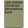 Cath Kidston Christmas Decorations Book by Cath Kidston