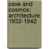Cave and Cosmos: Architecture 1932-1942