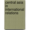 Central Asia in International Relations door Nick Megoran