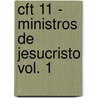 Cft 11 - Ministros de Jesucristo Vol. 1 door Zondervan Publishing