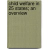 Child Welfare in 25 States; An Overview door United States Children'S. Bureau