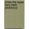 Chloe The Topaz Fairy [With Sticker(S)] by Mr Daisy Meadows