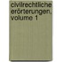 Civilrechtliche Erörterungen, Volume 1
