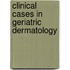 Clinical Cases in Geriatric Dermatology
