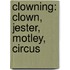 Clowning: Clown, Jester, Motley, Circus