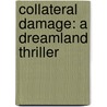 Collateral Damage: A Dreamland Thriller by Jim DeFelice