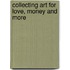 Collecting Art for Love, Money and More