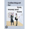 Collecting Art for Love, Money and More by Thea Westreich Wagner
