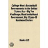 College Men's Basketball Tournaments In by Books Llc