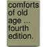 Comforts of Old Age ... Fourth edition.