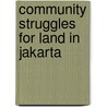 Community Struggles for Land in Jakarta door Lana Winayanti