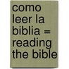 Como Leer la Biblia = Reading the Bible door Geoff Thomas
