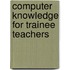 Computer Knowledge for Trainee Teachers
