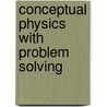 Conceptual Physics with Problem Solving door Phillip R. Wolf
