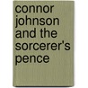 Connor Johnson and the Sorcerer's Pence by Michael Smith