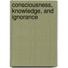 Consciousness, Knowledge, and Ignorance by Prakaaasaatma