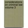 Considerations on Criminal Law Volume 3 door Henry Dagge