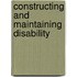 Constructing and Maintaining Disability