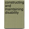 Constructing and Maintaining Disability door Angela T. Morgan