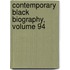 Contemporary Black Biography, Volume 94