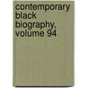 Contemporary Black Biography, Volume 94 by Jay Gale