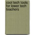 Cool Tech Tools for Lower Tech Teachers