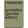 Copepoda: I. Gymoplea; (German Edition) door 1860-1943 Schmeil O