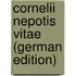 Cornelii Nepotis Vitae (German Edition)