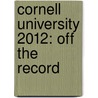 Cornell University 2012: Off the Record door Radhika Arora