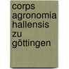 Corps Agronomia Hallensis zu Göttingen by Jesse Russell