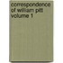 Correspondence of William Pitt Volume 1