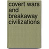Covert Wars and Breakaway Civilizations door Joseph P. Farrell