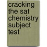 Cracking The Sat Chemistry Subject Test door Theodore Silver
