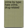 Crime by Type: Hate Crime, Drug-Related door Books Llc
