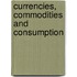 Currencies, Commodities and Consumption