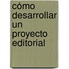 Cómo desarrollar un proyecto editorial door Mariana Eguaras Etchetto