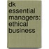 Dk Essential Managers: Ethical Business