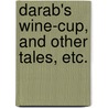 Darab's Wine-Cup, and other tales, etc. door Bart Kennedy