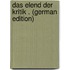 Das Elend Der Kritik . (German Edition)