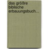 Das Größre Biblische Erbauungsbuch... by Georg Friedrich Seiler
