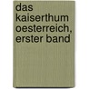 Das Kaiserthum Oesterreich, Erster Band door A. Adolf Schmidl