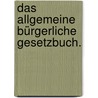 Das allgemeine bürgerliche Gesetzbuch. by Moriz Von Studenrauch