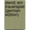David: Ein Trauerspiel (German Edition) door Gottlieb Klopstock Friedrich