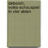 Deborah, Volks-Schauspiel in vier Akten
