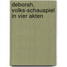 Deborah, Volks-Schauspiel in vier Akten door Mosenthal