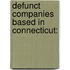 Defunct Companies Based in Connecticut:
