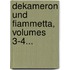 Dekameron Und Fiammetta, Volumes 3-4...