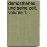 Demosthenes Und Seine Zeit, Volume 1... door Arnold Schaefer