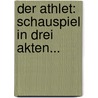 Der Athlet: Schauspiel In Drei Akten... by Hermann Bahr